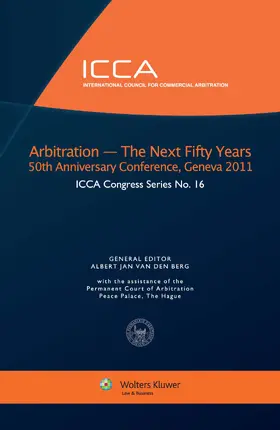 Van Den Berg |  Arbitration: The Next 50 Years, 50th Anniversary Conference, Geneva 2011 | Buch |  Sack Fachmedien