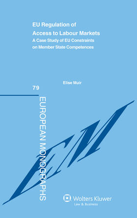 Muir |  Eu Regulation of Access to Labour Markets: A Case Study of Eu Constraints on Member State Competences | Buch |  Sack Fachmedien