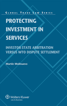 Molinuevo |  Protecting Investment in Services: Investor-State Arbitration Versus Wto Dispute Settlement | Buch |  Sack Fachmedien
