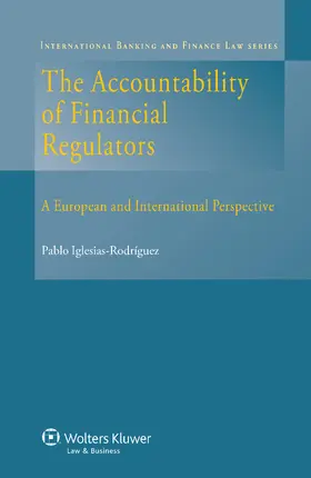 Iglesias-Rodriguez |  The Accountability of Financial Regulators: A European and International Perspective | Buch |  Sack Fachmedien