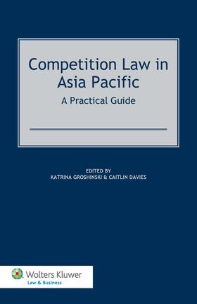 Groshinski / Davies |  Competition Law in Asia Pacific: A Practical Guide | Buch |  Sack Fachmedien