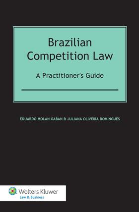 Molan Gaban / Oliveira Domingues |  Brazilian Competition Law: A Practitioner's Guide: A Practitioner's Guide | Buch |  Sack Fachmedien