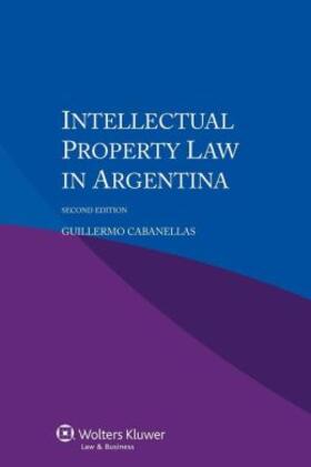Cabanellas | Intellectual Property Law in Argentina | Buch | 978-90-411-4576-5 | sack.de