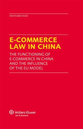 Rizzi |  E-Commerce Law in China: The Functioning of E-Commerce in China and the Influence of the Eu Model | Buch |  Sack Fachmedien