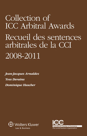 Arnaldez / Derains / Hascher |  Collection of ICC Arbitral Awards 2008-2011/ Recueil Des Sentences Arbitrales de la CCI 2008-2011 (Volume VI) | Buch |  Sack Fachmedien