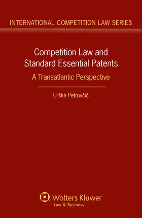 Petrovcic |  Competition Law and Standard Essential Patents: A Transatlantic Perspective | Buch |  Sack Fachmedien