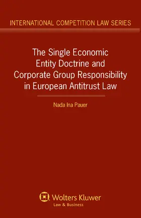 Pauer |  The Single Economic Entity Doctrine and Corporate Group Responsibility in European Antitrust Law | Buch |  Sack Fachmedien