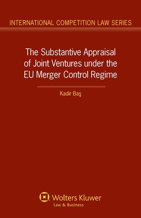 Kadir / Bas |  The Substantive Appraisal of Joint Ventures Under the Eu Merger Control Regime | Buch |  Sack Fachmedien