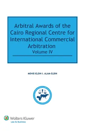 Alam-Eldin / Mohie-Eldin |  Arbitral Awards of the Cairo Regional Centre for International Commercial Arbitration IV | Buch |  Sack Fachmedien