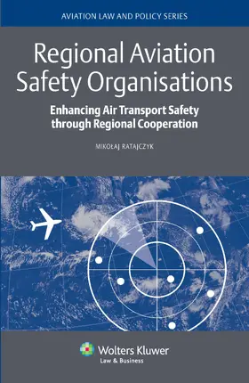 Ratajczyk |  Regional Aviation Safety Organisations: Enhancing Air Transport Safety Through Regional Cooperation | Buch |  Sack Fachmedien