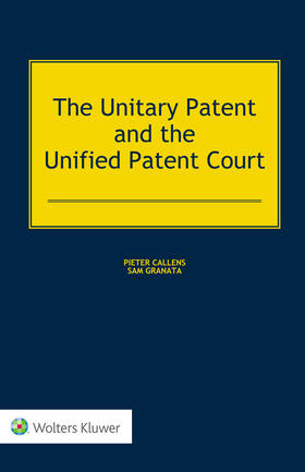 Callens / Granata | The Unitary Patent and the Unified Patent Court | Buch | 978-90-411-5938-0 | sack.de