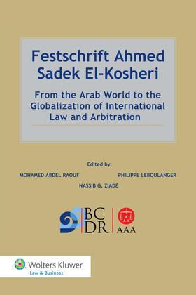 Abdel-Raouf / Leboulanger / Ziade |  Festschrift Ahmed Sadek El-Kosheri: From the Arab World to the Globalization of International Law and Arbitration | Buch |  Sack Fachmedien