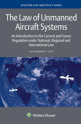 Scott |  The Law of Unmanned Aircraft Systems: An Introduction to the Current and Future Regulation Under National, Regional and International Law | Buch |  Sack Fachmedien