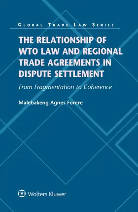 Forere |  The Relationship of Wto Law and Regional Trade Agreements in Dispute Settlement: From Fragmentation to Coherence | Buch |  Sack Fachmedien