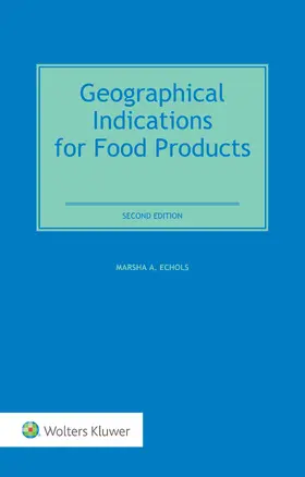 Echols |  Geographical Indications for Food Products: International Legal and Regulatory Perspectives | Buch |  Sack Fachmedien