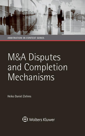 Ziehms |  M&A Disputes and Completion Mechanisms | Buch |  Sack Fachmedien