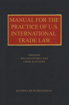 Glick / Kitchell Ince / Ince |  Manual for the Practice of U. S. International Trade Law | Buch |  Sack Fachmedien