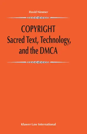 Nimmer |  Copyright: Sacred Text, Technology, and the Dmca: Sacred Text, Technology, and the Dmca | Buch |  Sack Fachmedien