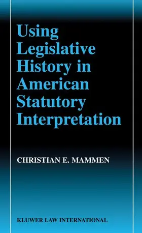 Mammen |  Using Legislative History in American Statutory Interpretation | Buch |  Sack Fachmedien