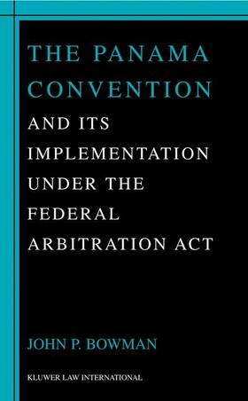 Bowman |  The Panama Convention & Its Implemetation Under the Federal Arbitration ACT | Buch |  Sack Fachmedien