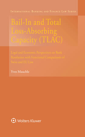 Mauchle |  Bail-In and Total Loss-Absorbing Capacity (Tlac): Legal and Economic Perspectives on Bank Resolution with Functional Comparisons of Swiss and Eu Law | Buch |  Sack Fachmedien