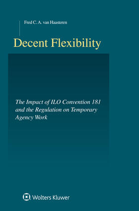 Haasteren / Van Haasteren |  Decent Flexibility: Ilo-Convention 181 and the Regulation of Agency Work | Buch |  Sack Fachmedien