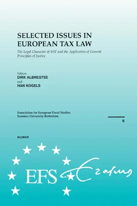 Albregtse / Simons / Kogels |  Selected Issues in European Tax Law: The Legal Character of Vat and the Application of General Principles of Justice | Buch |  Sack Fachmedien