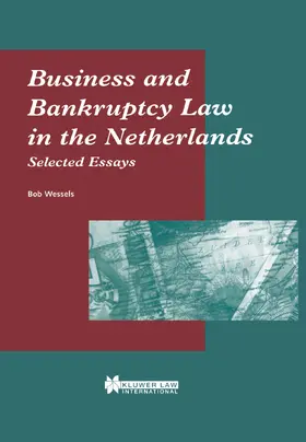 Wessels |  Business and Bankruptcy Law in the Netherlands: Selected Essays: Selected Essays | Buch |  Sack Fachmedien