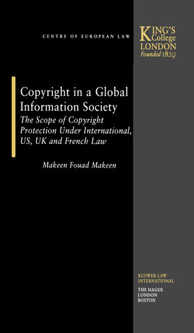 Fouad Makeen / Makeen |  Copyright in a Global Information Society: The Scope of Copyright Protection Under International, Us, UK and French Law | Buch |  Sack Fachmedien