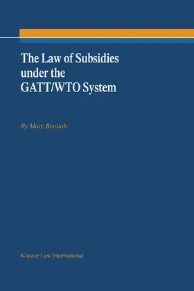 Benitah |  The Law of Subsidies Under the Gatt/Wto System | Buch |  Sack Fachmedien