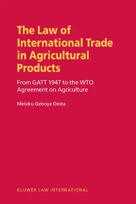 Desta |  The Law on International Trade in Agricultural Products: From GATT 1947 to the Wto Agreement on Agriculture | Buch |  Sack Fachmedien