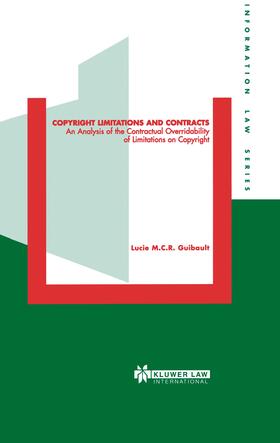 Guibault |  Copyright Limitations and Contracts: An Analysis of the Contractual Overridability of Limitations on Copyright | Buch |  Sack Fachmedien