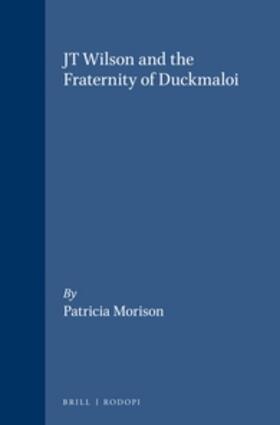 Morison | JT Wilson and the Fraternity of Duckmaloi | Buch | 978-90-420-0246-3 | sack.de