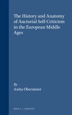 Obermeier |  The History and Anatomy of Auctorial Self-Criticism in the European Middle Ages | Buch |  Sack Fachmedien