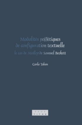 Modalités po(ï)étiques de configuration textuelle: le cas de &lt;i&gt;Molloy&lt;/i&gt; de Samuel Beckett | Buch |  Sack Fachmedien