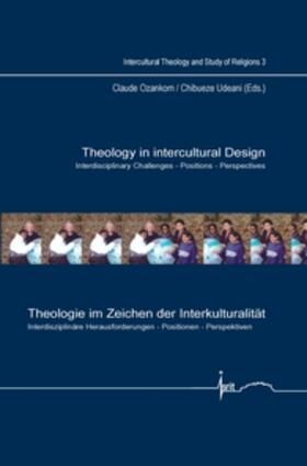 Ozankom / Udeani |  Theology in Intercultural Design / Theologie Im Zeichen Der Interkulturalitat: Interdisciplinary Challenges Positions Perspectives / Interdisziplinare | Buch |  Sack Fachmedien