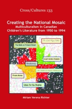 Richter |  Creating the National Mosaic: Multiculturalism in Canadian Children S Literature from 1950 to 1994 | Buch |  Sack Fachmedien