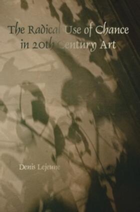 Lejeune | The Radical Use of Chance in 20th Century Art | Buch | 978-90-420-3439-6 | sack.de