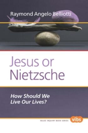 Belliotti | JESUS OR NIETZSCHE | Buch | 978-90-420-3659-8 | sack.de