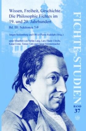 Stolzenberg / Rudolph |  Wissen, Freiheit, Geschichte: Die Philosophie Fichtes Im 19. Und 20. Jahrhundert. Band III: Sektionen 7-9 | Buch |  Sack Fachmedien