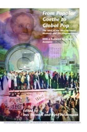 Detmers / Heidemann |  From Popular Goethe to Global Pop: The Idea of the West Between Memory and (Dis)Empowerment. with a Foreword by Aleida Assmann | Buch |  Sack Fachmedien