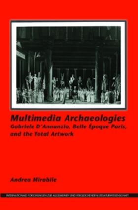 Mirabile |  Multimedia Archaeologies: Gabriele D Annunzio, Belle Epoque Paris, and the Total Artwork | Buch |  Sack Fachmedien