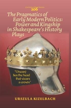 The Pragmatics of Early Modern Politics: Power and Kingship in Shakespeare’s History Plays | Buch | 978-90-420-3883-7 | sack.de