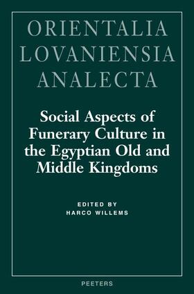 Willems |  Social Aspects of Funerary Culture in the Egyptian Old and Middle Kingdoms: Proceedings of the International Symposium Held at Leiden University 6-7 J | Buch |  Sack Fachmedien