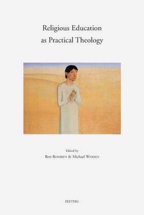 Roebben / Warren |  Religious Education as Practical Theology: Essays in Honour of Professor Herman Lombaerts | Buch |  Sack Fachmedien