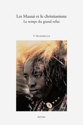 Neckebrouck |  Les Maasai Et Le Christianisme: Le Temps Du Grand Refus | Buch |  Sack Fachmedien