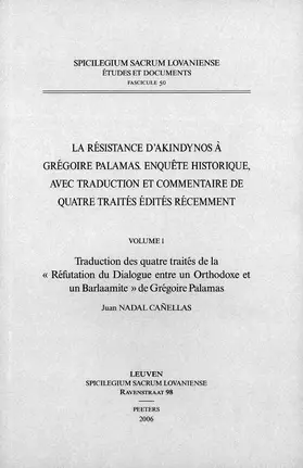 Nadal Canellas |  La Resistance d'Akindynos a Gregoire Palamas. Enquete Historique, Avec Traduction Et Commentaire de Quatre Traites Edites Recemment. Volume I: Traduct | Buch |  Sack Fachmedien