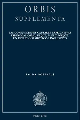 Goethals |  Las Conjunciones Causales Explicativas Espanolas Como, YA Que, Pues Y Porque: Un Estudio Semiotico-Linguistico | Buch |  Sack Fachmedien