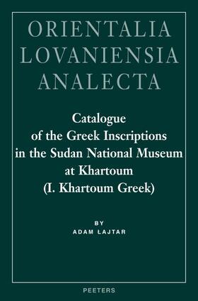 Lajtar |  Catalogue of the Greek Inscriptions in the Sudan National Museum at Khartoum (I. Khartoum Greek) | Buch |  Sack Fachmedien