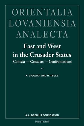 Ciggaar / Teule |  East and West in the Crusader States. Context - Contacts - Confrontations III: ACTA of the Congress Held at Hernen Castle in September 2000 | Buch |  Sack Fachmedien